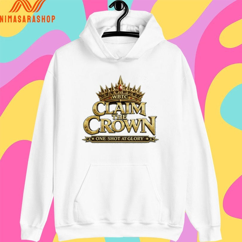 WBTC Claim The Crown One Shot At Glory Shirts