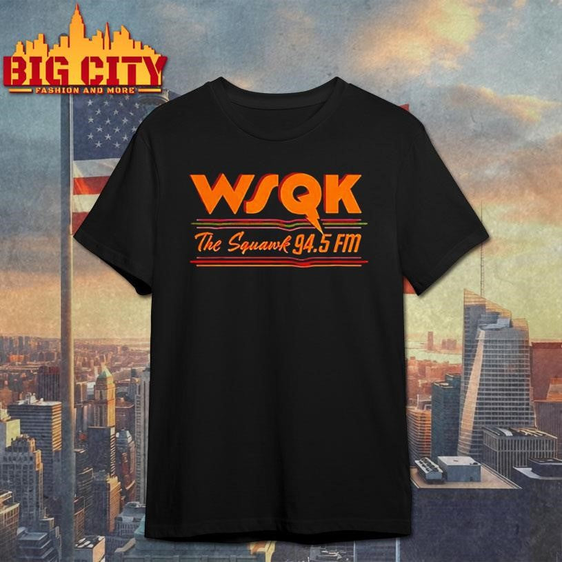 WSQK the squawk 94.5 fm shirt
