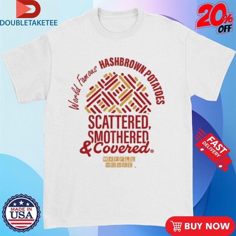 Official Waffle House World Famous Hashbrown Potatoes Scattered Smothered And Covered T-Shirts