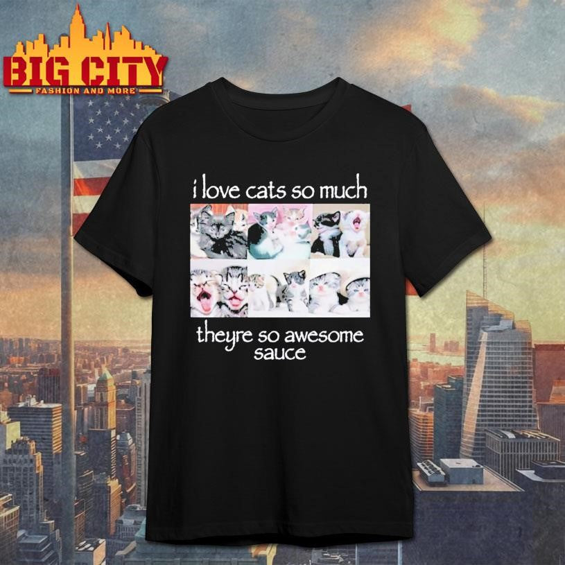 Wait Im Goated I Love Cats So Much Theyre So Awesome Sauce shirt