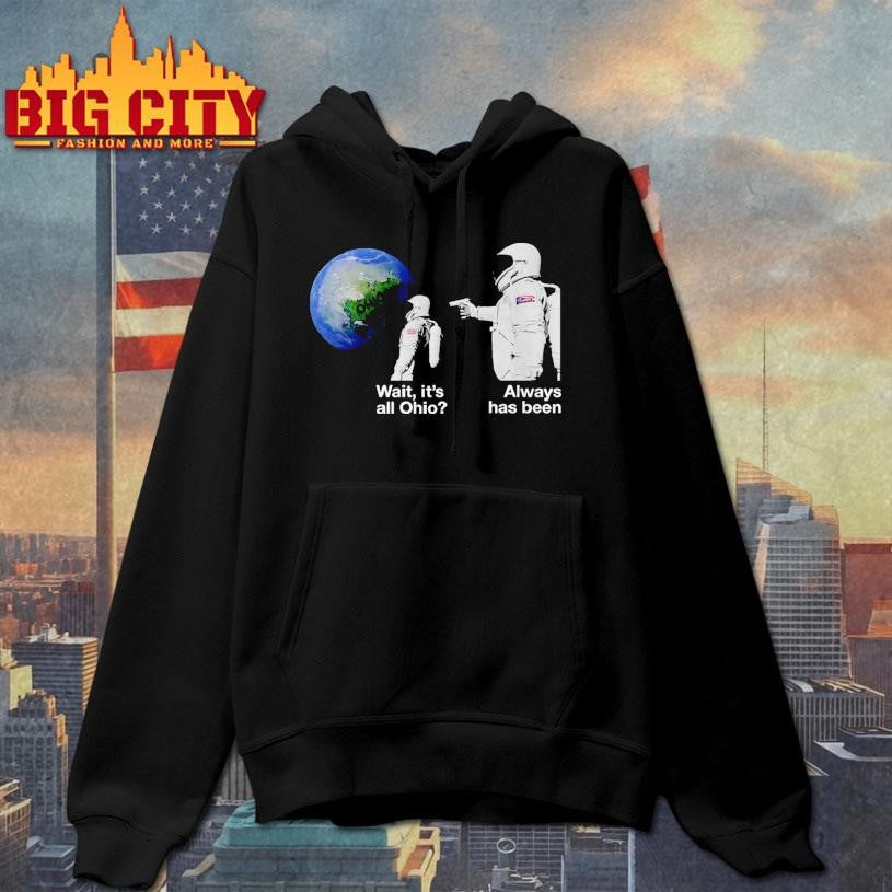 Wait, It’s All Ohio Always Has Been Astronaut Meme Shirt