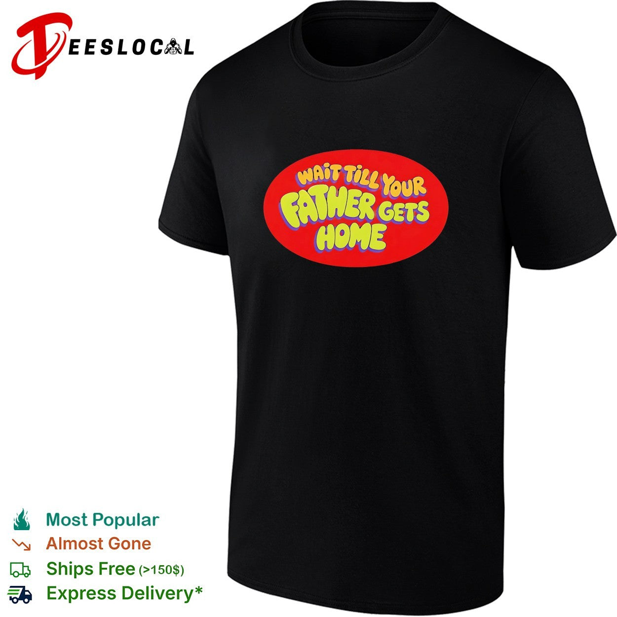 Wait till your father gets home shirt