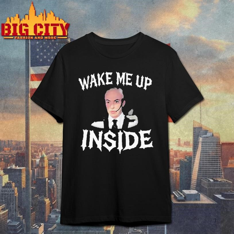Wake Me Up Inside Shirt