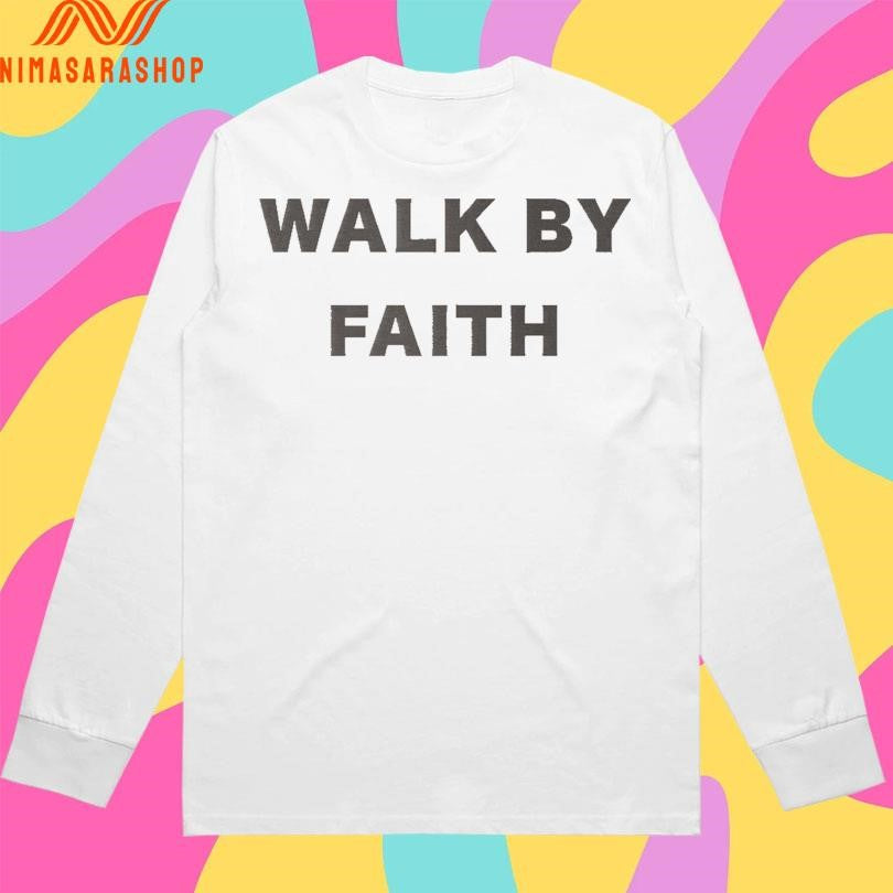 Walk By Faith Shirts