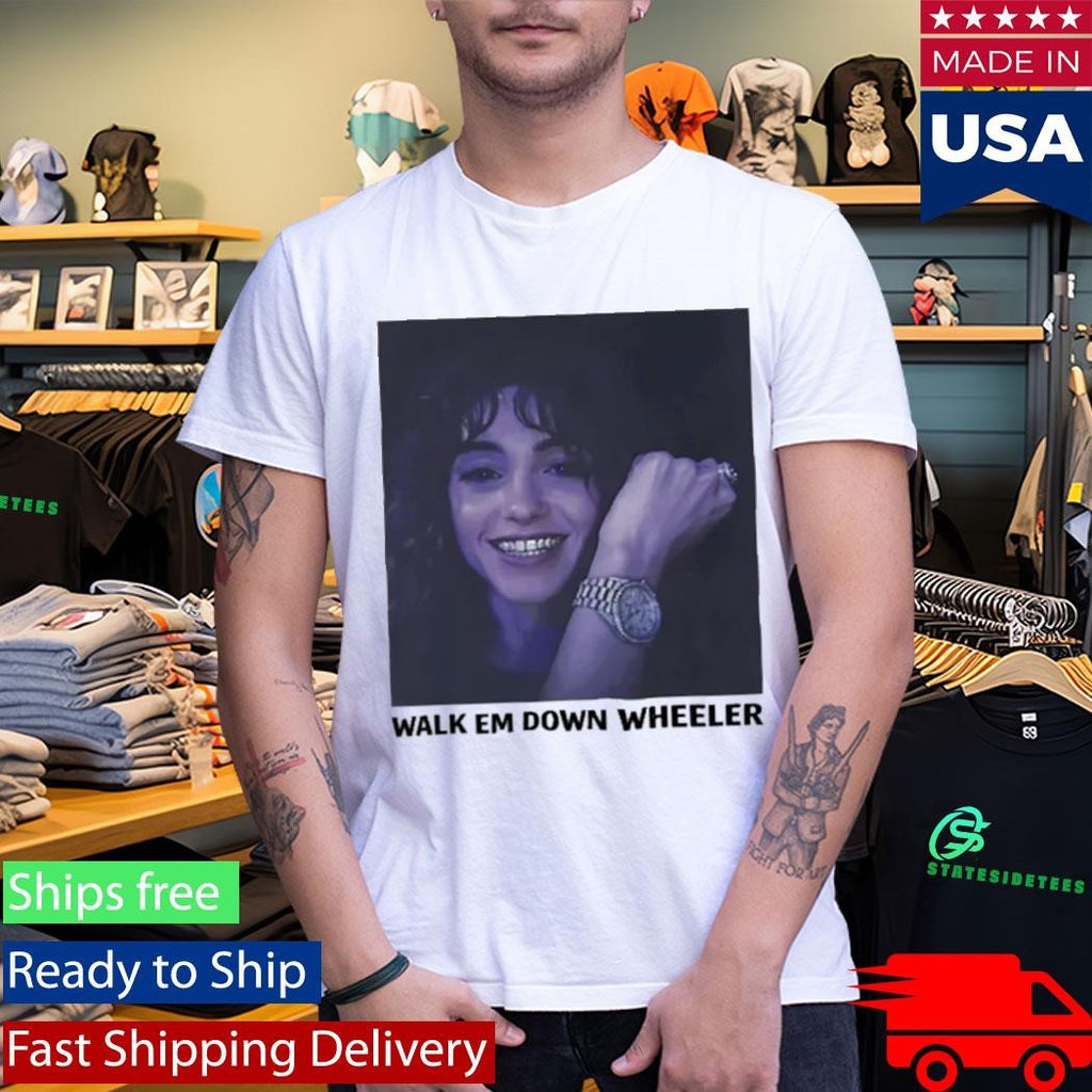 Walk Em Down Wheeler Nancy Wheeler Shirt