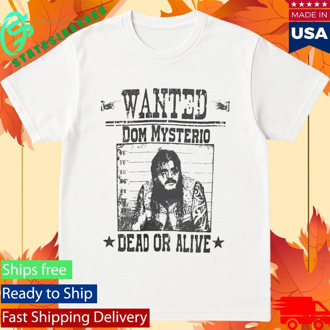 Wanted Dom Mysterio Dead Or Alive Shirt