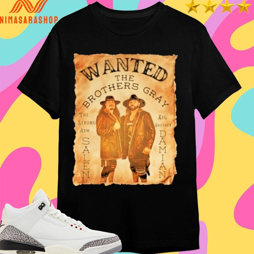 Wanted The Brothers Gray The Strong Arm Big Brother Salem Damian Shirts