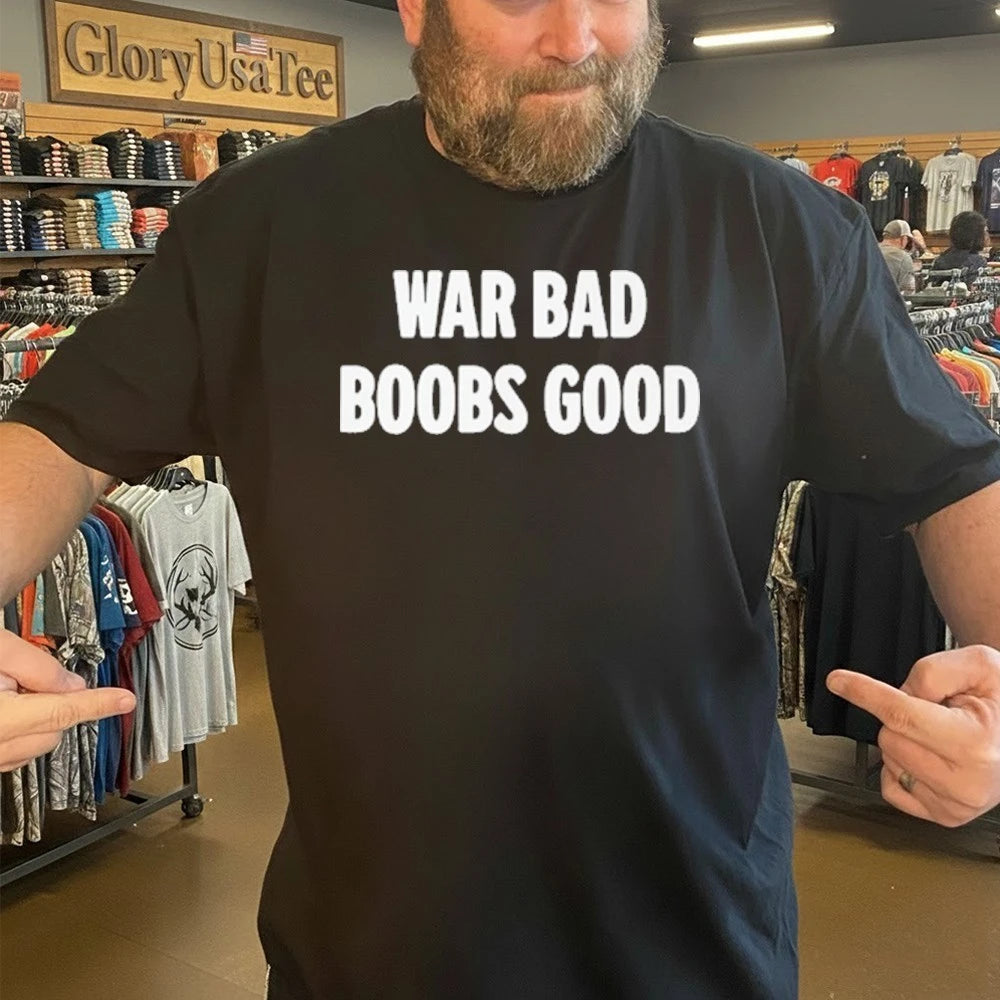 War Bad Boobs Good Shirt