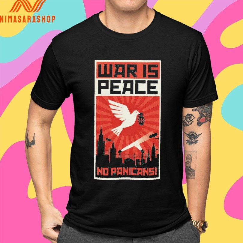 War Is Peace No Panicans Shirts