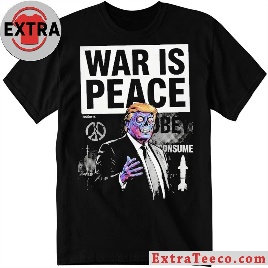 War is Peace Trump Shirt