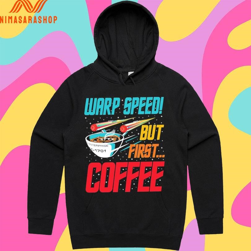 Warp Speed But First Coffee Shirts