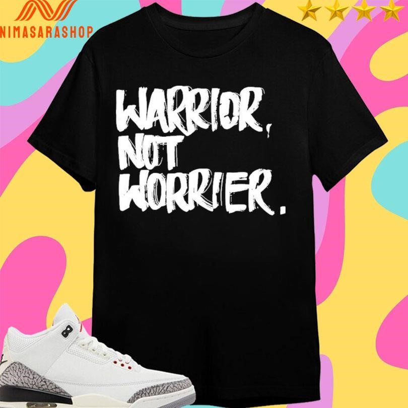 Warrior Not Worrier 2026 Shirts