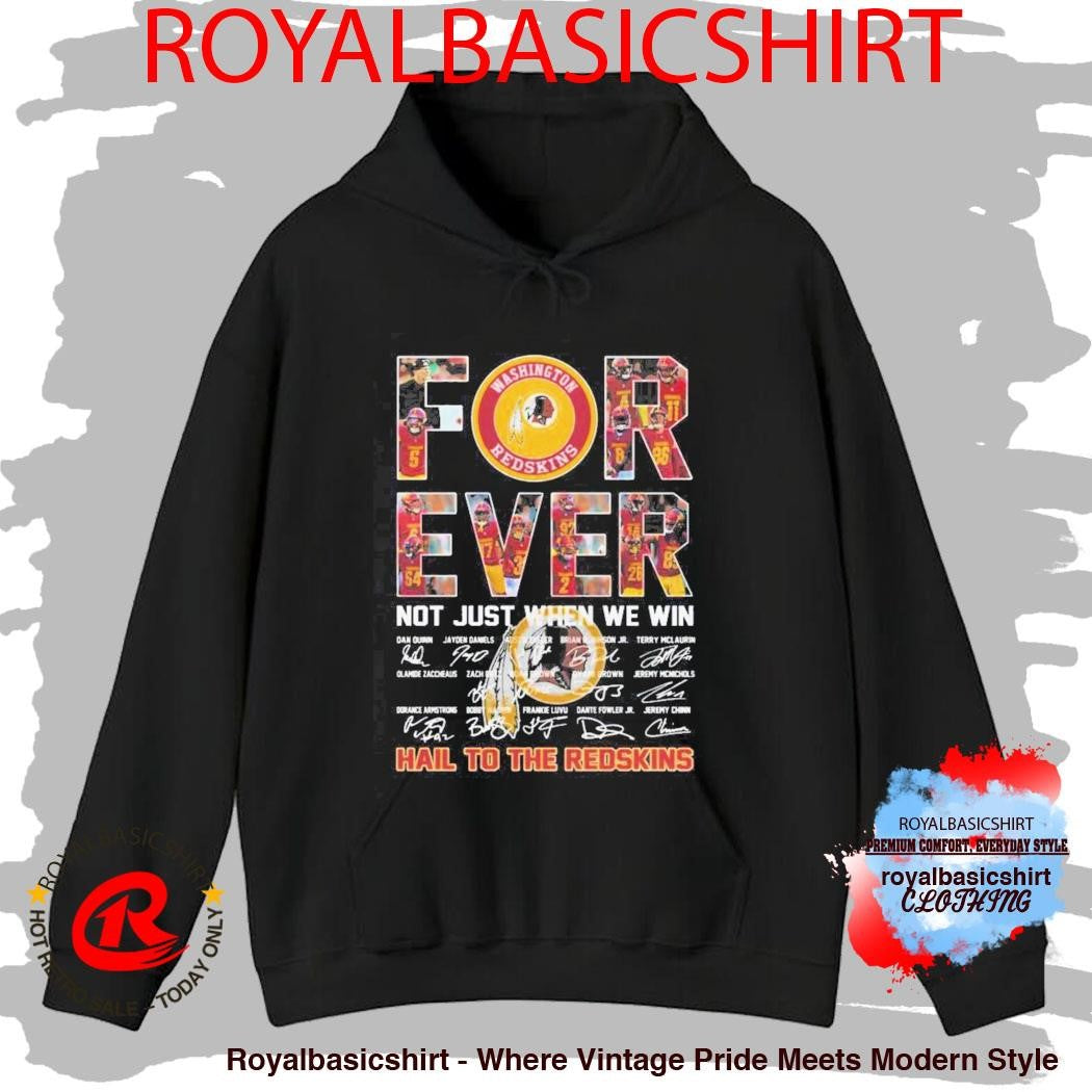Washington Commanders Forever Not Just When We Win Hail To The Redskins Signatures Shirt