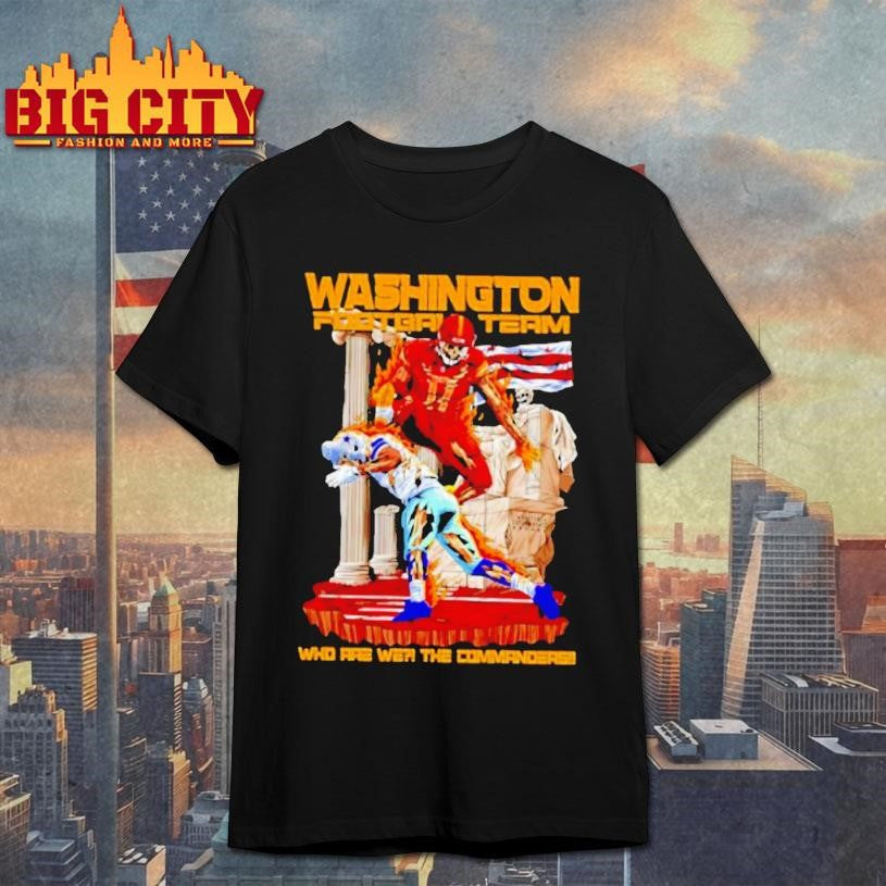 Washington Football Team Who Are We The Commanders Shirt