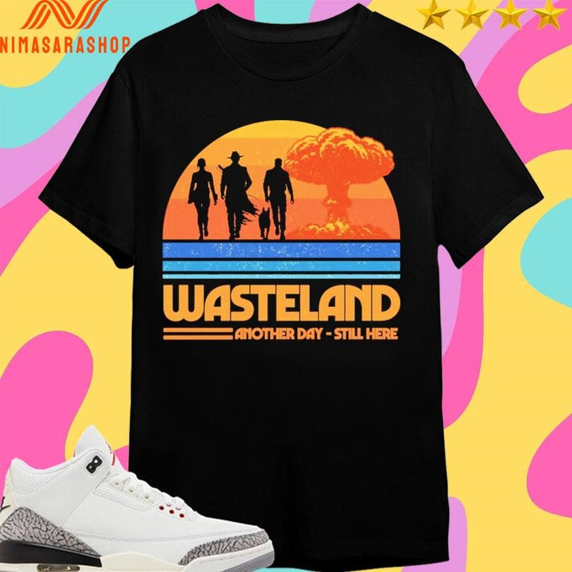 Wasteland Survivors Another Day Still Here Shirts
