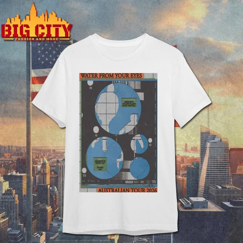 Water From Your Eyes Tour Australian 2026 Poster Shirt