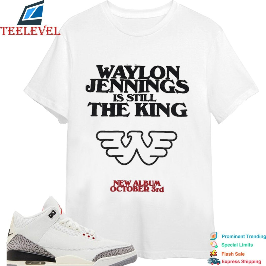Waylon Jennings Is Still The King T-Shirts