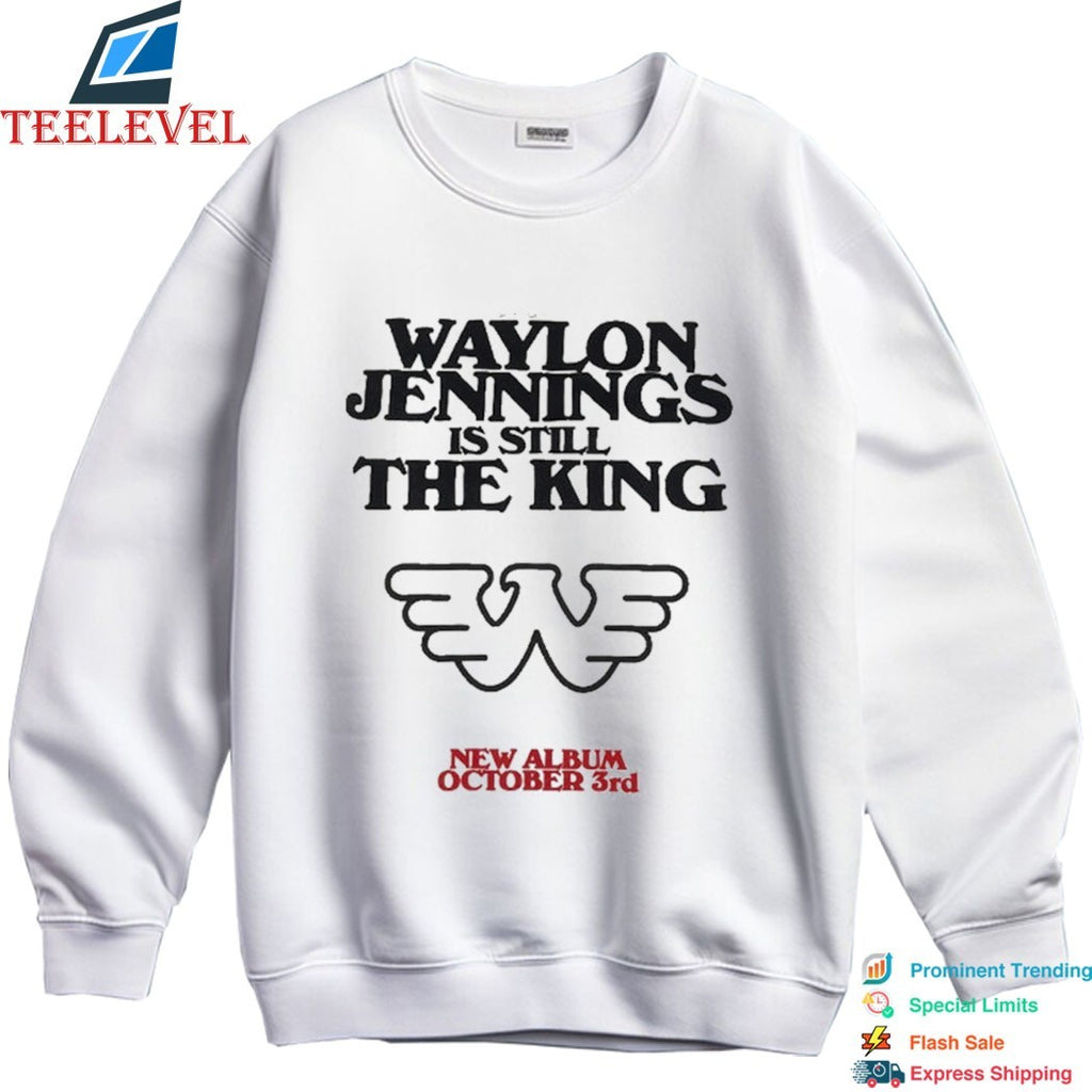 Waylon Jennings Is Still The King T-Shirts
