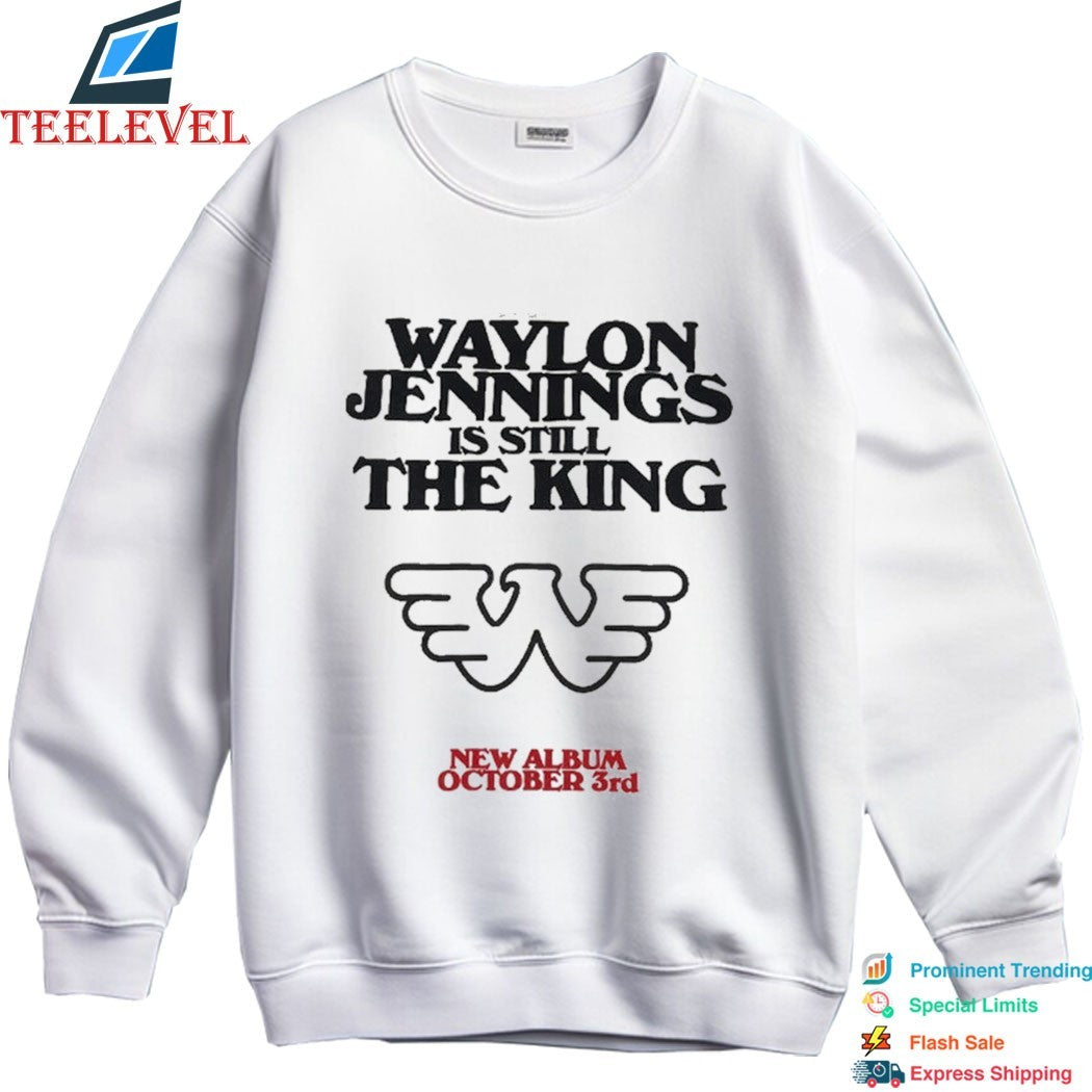Waylon Jennings Is Still The King T-Shirts