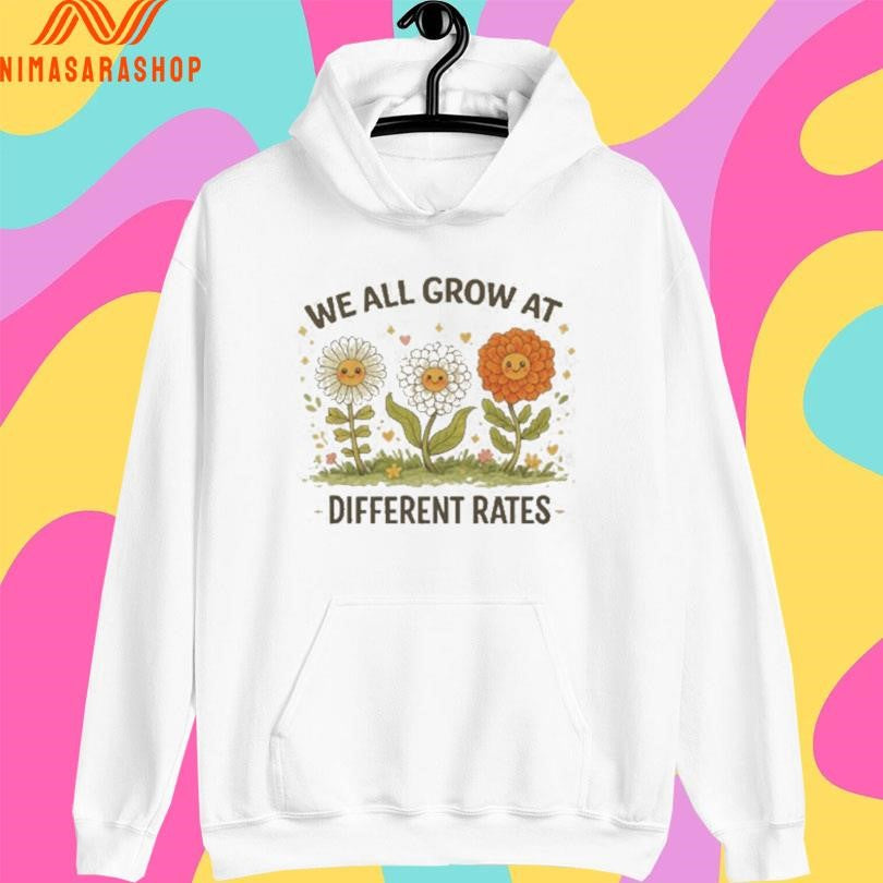 We All Grow At Different Rates Floral Shirts