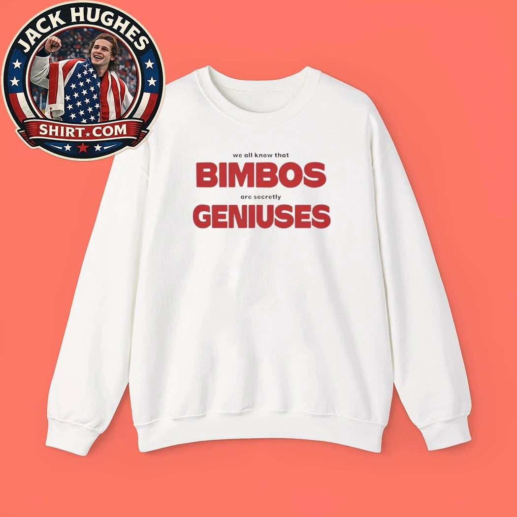 We All Know That Bimbos Are Secretly Geniuses 2026 Shirt