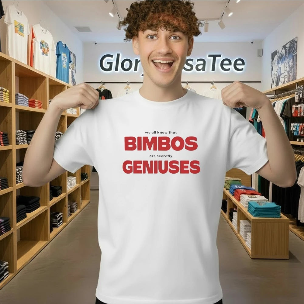 We All Know That Bimbos Are Secretly Geniuses Shirt