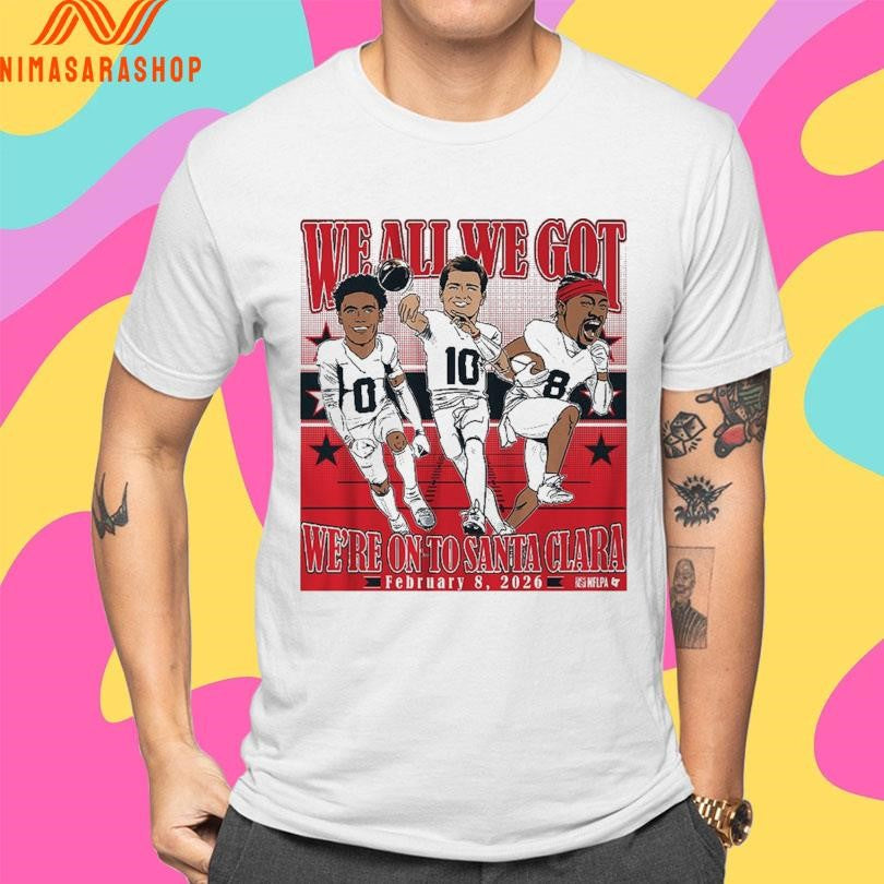 We All We Got We’re On To Santa Clara February 8 2026 Drake Maye, Stefon Diggs And Christian Gonzalez Conference Champions Caricatures Shirts