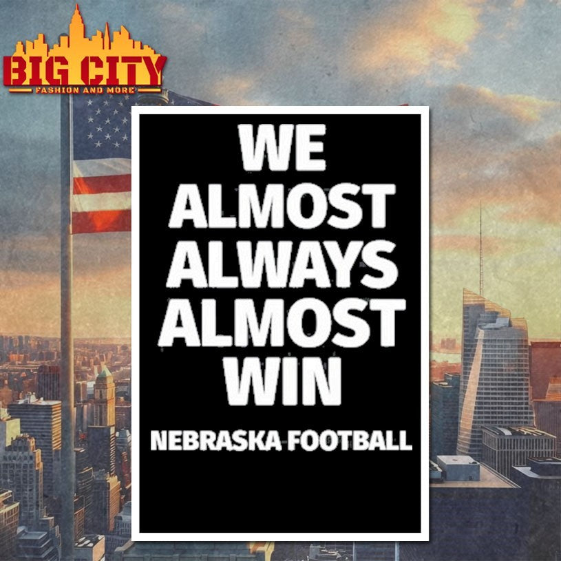 We Almost Always Almost Win Nebraska Football T Shirt