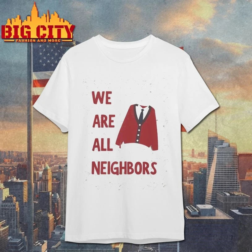 We Are All Neighbors t-shirt