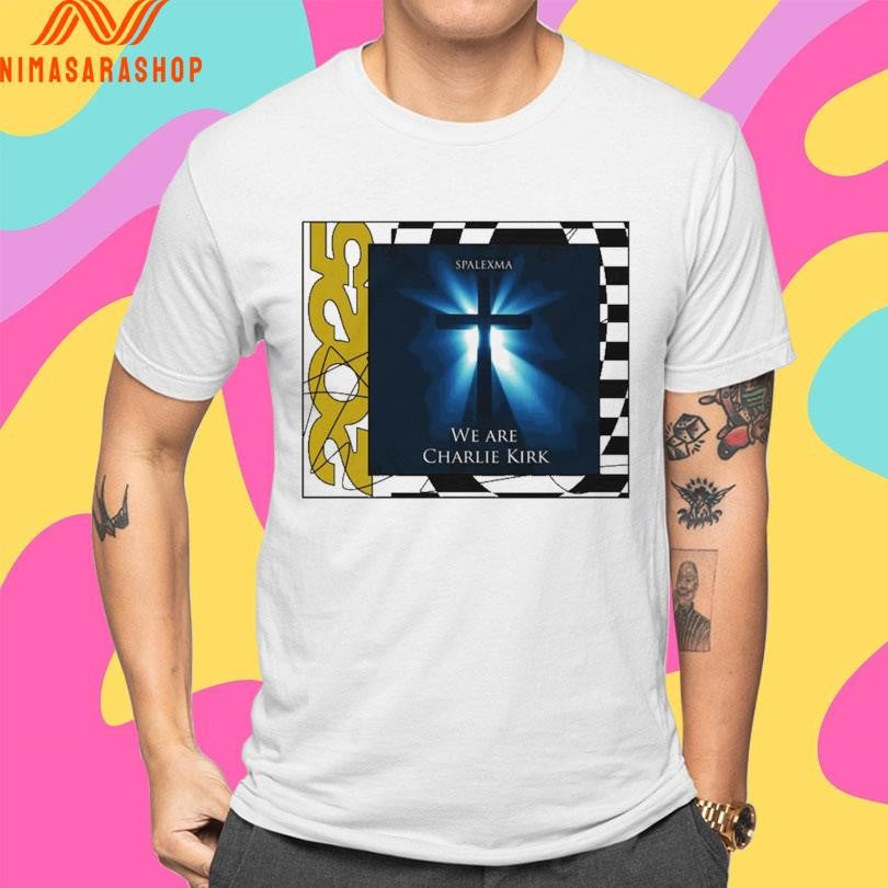 We Are Charlie Kirk Spalexma Album 2025 Shirts