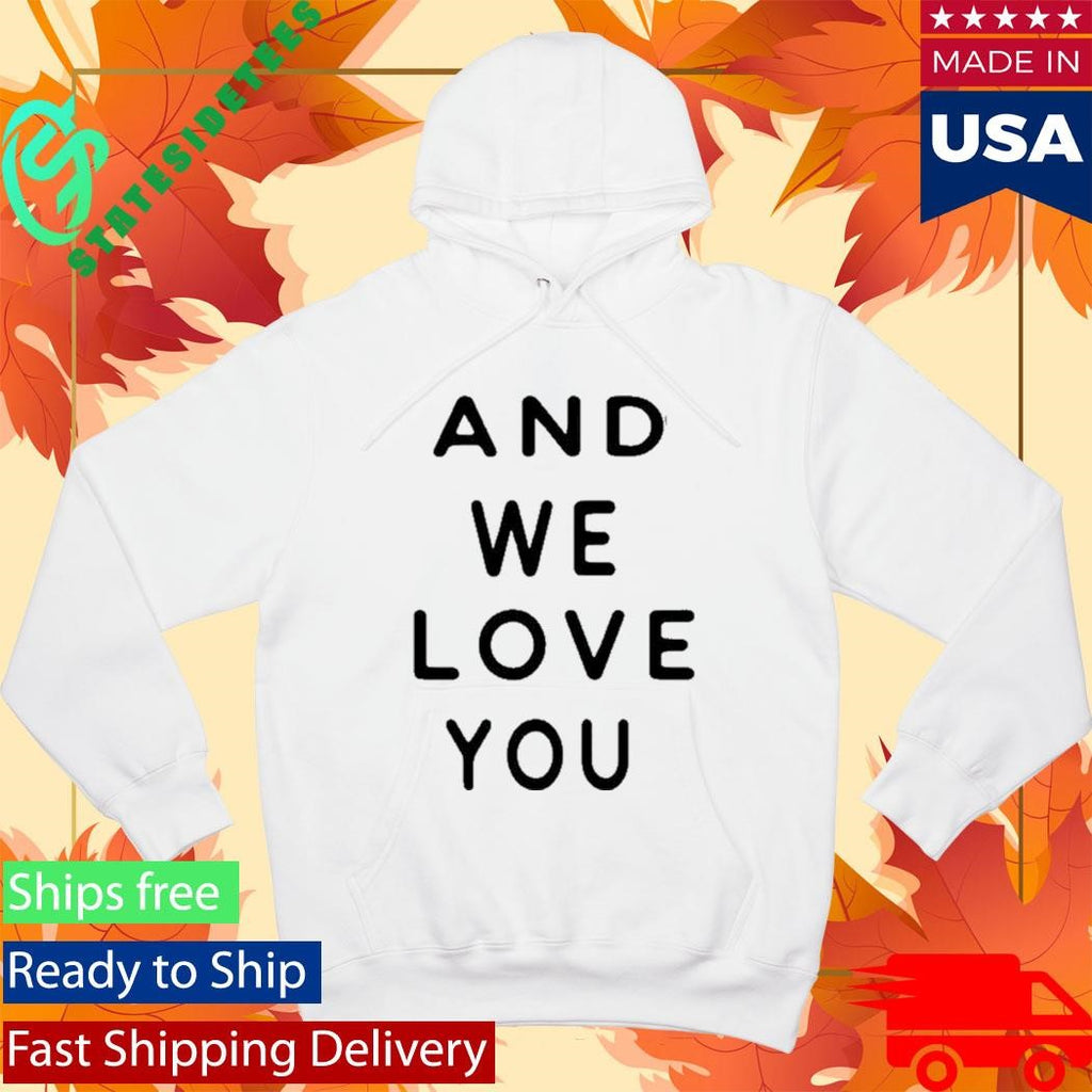 We Are The Weeks And We Love Your Shirt