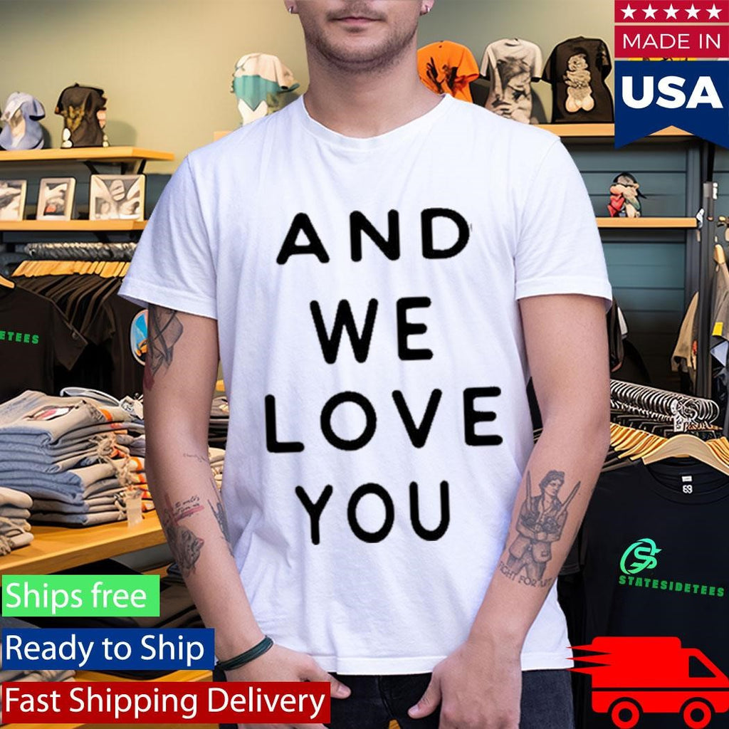 We Are The Weeks And We Love Your Shirt