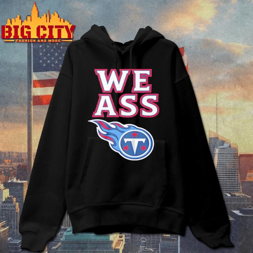 Official We Ass Tennessee Titans Shirt