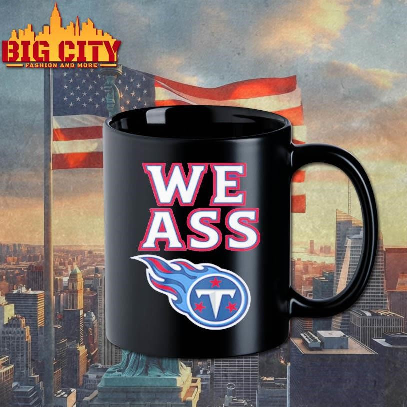 We Ass Tennessee Titans Shirt
