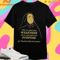 We Can Serve Our Weakness Or We Can Serve Our Purpose St Franges Xavier Gabrini Shirts
