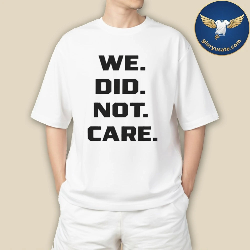 We Did Not Care Seahawks Shirt