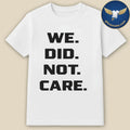 We Did Not Care Seahawks Shirt