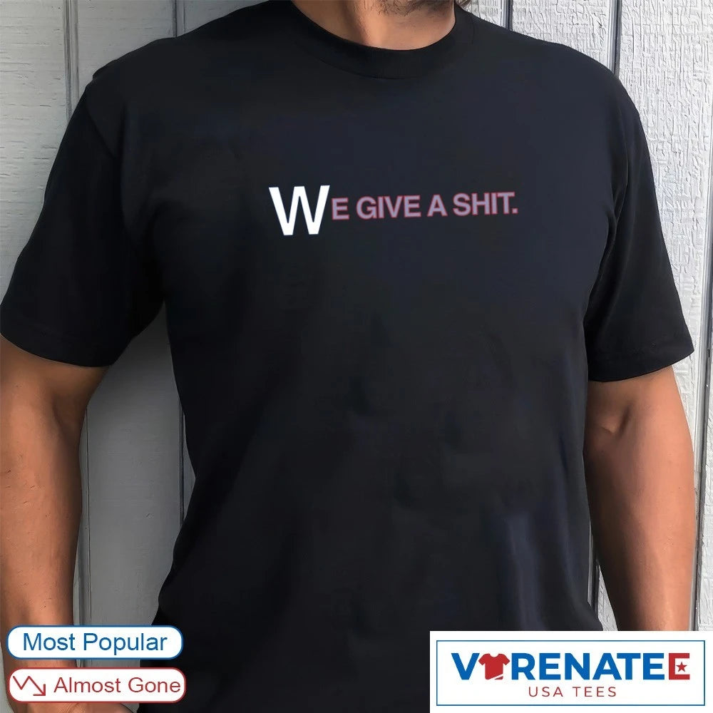We Give A Shit Emphasis On The W Chicago Cubs shirt