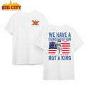 We Have A Constitution Not A King 2025 New Two Sided Shirt