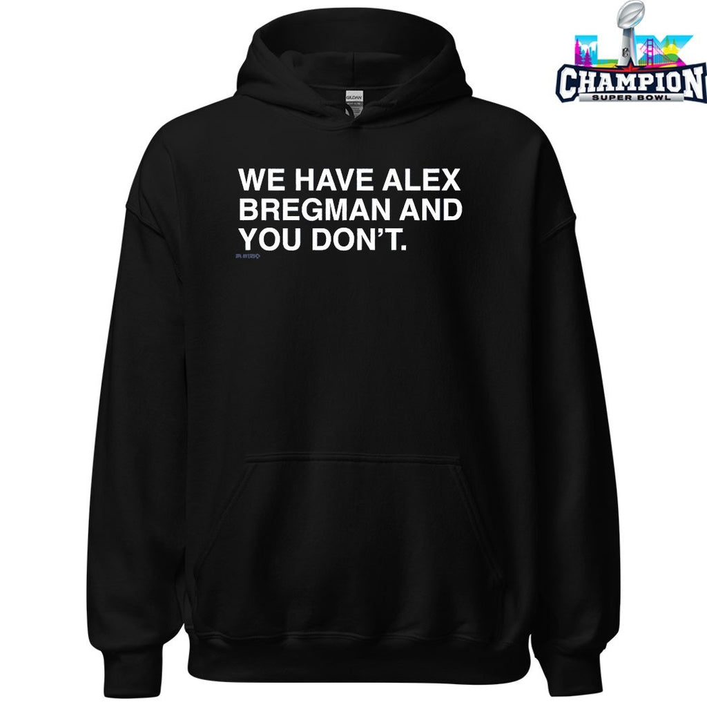 We Have Alex Bregman And You Don’t T-shirts