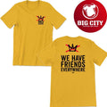 We Have Friends Everywhere  No Kings In America 2025 New Two Sided Shirt