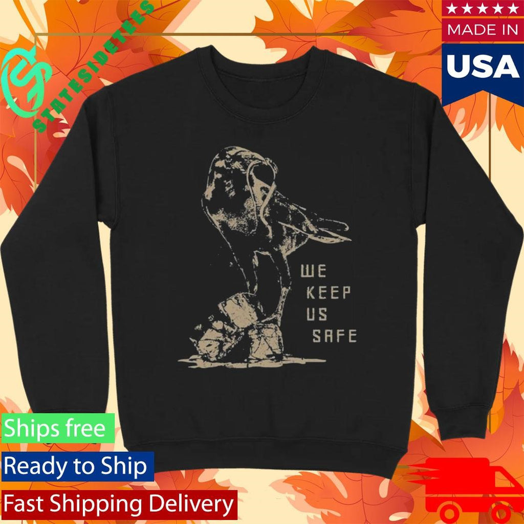 We Keep Us Safe Shirt