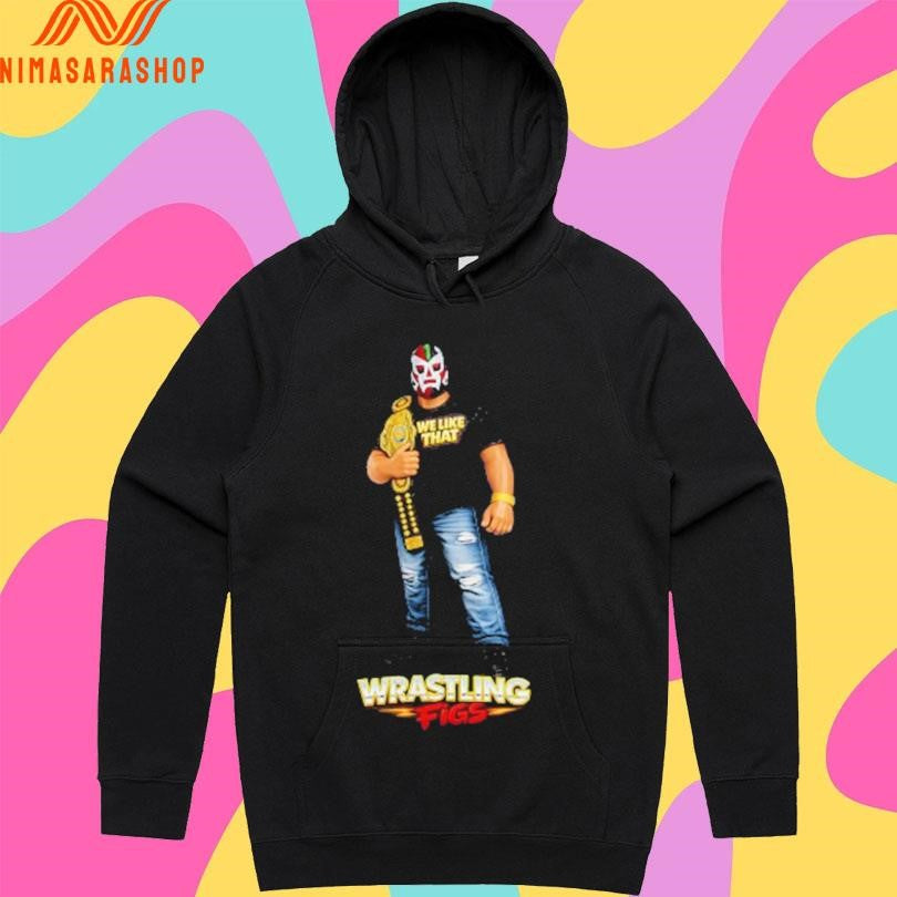We Like That Wrastling Figs Shirts