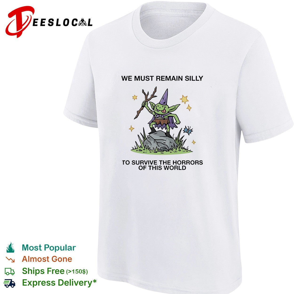 We Must Remain Silly To Survive The Horrors Of This World Cute Goblin Wizard shirt