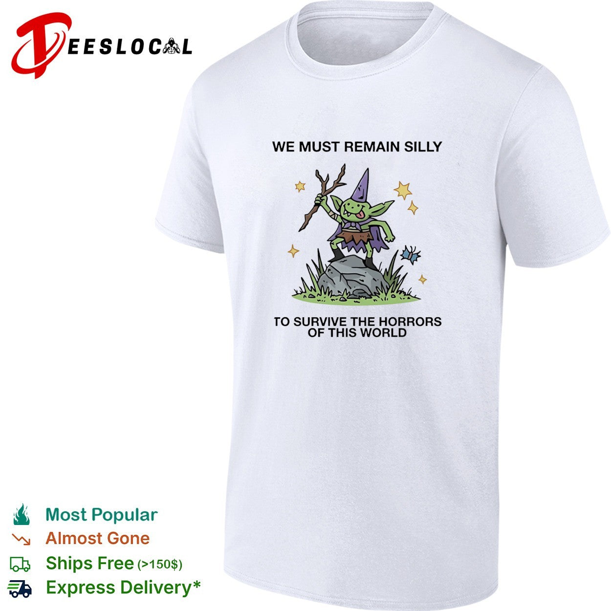 We Must Remain Silly To Survive The Horrors Of This World Cute Goblin Wizard shirt