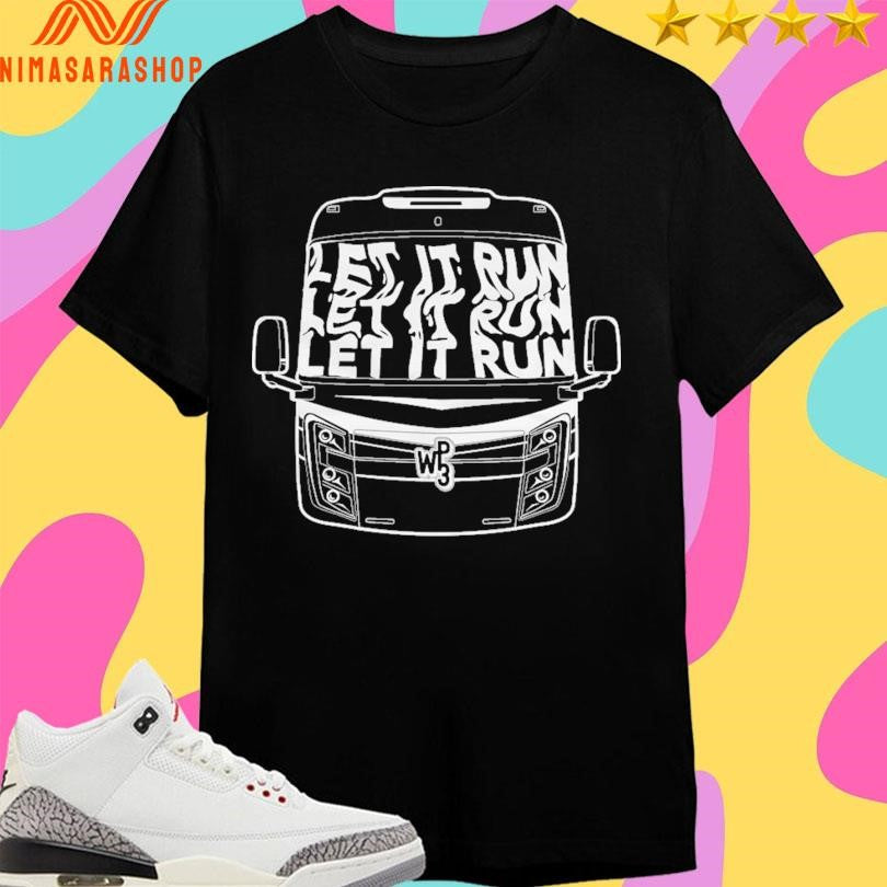 We Plus Three Let It Run Shirts