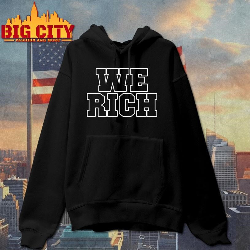 We Rich Shirt