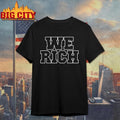 We Rich Shirt