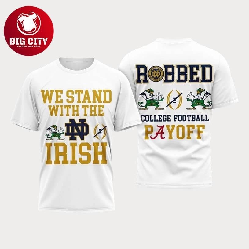 We Stand With The Irish Robbed College Football Payoff Two Sided Shirt