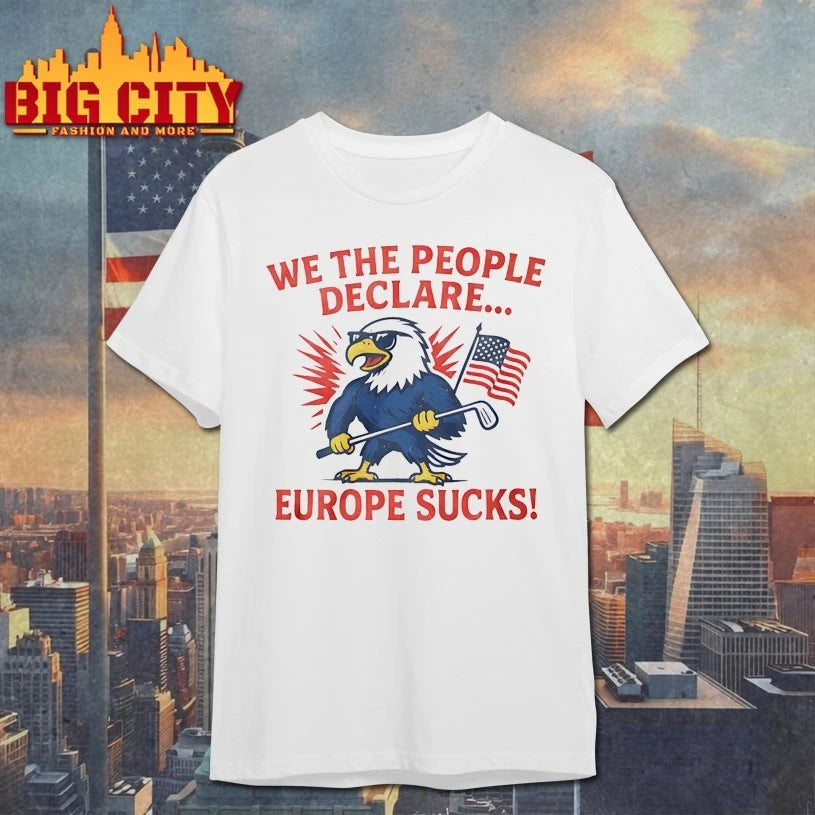 We The People Declare Europe Sucks Shirts
